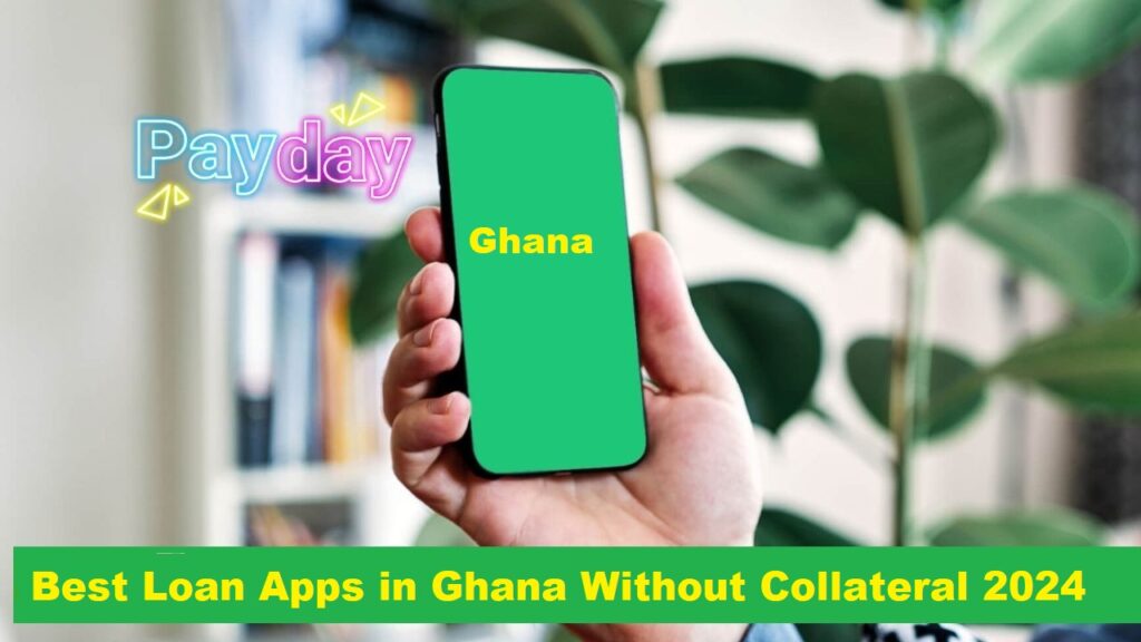 Best Loan Apps in Ghana Without Collateral 2024